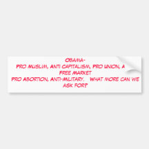 Obama- Pro Muslim, Anti Capitalism, Pro Union, ... Bumper Stickers