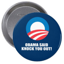 OBAMA SAID KNOCK YOU OUT BUTTON