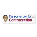Obama - The Poster Boy for Contraception Bumper Sticker