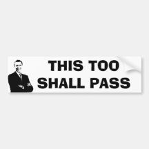 OBAMA THIS TOO SHALL PASS BUMPER STICKERS