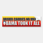Obama took all my Money Bumper Stickers