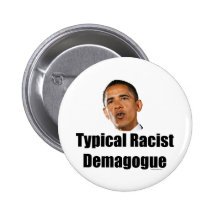 Obama- Typical Racist Demagogue Pinback Button