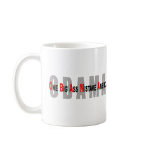Obama was one big ass mistake coffee mugs