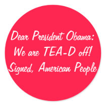Obama: We are TEA-D off! Tax Day Tea Party