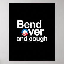 OBAMA WILL BEND OVER AND COUGH POSTER