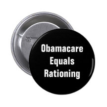Obamacare Equals Rationing Pinback Button