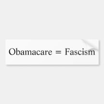 Obamacare = Fascism Bumper Stickers