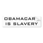 OBAMACARE IS SLAVERY bumper stickers