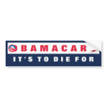 ObamaCare It's To Die For Bumper Stickers