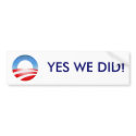 ObamaLogo, YES WE DID! bumper stickers