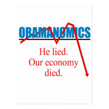 Obamanomics - He lied our economy died Postcard