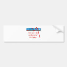 Obamanomics - Smile if im paying you're mortgage Bumper Stickers