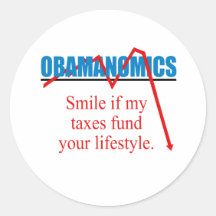 Obamanomics - Smile if my taxes fund your lifestyl Sticker