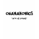 OBAMANOMICS ~we're all screwed~ t-shirts