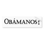 Obamanos bumper sticker