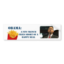 Obama's a few french  fries short of a happy meal bumper stickers