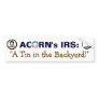 Obama's Acorn Friends use a Tin in the Backyard Bumper Sticker