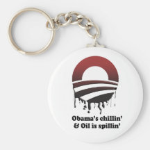 OBAMA'S CHILLIN' AND OIL IS SPILLIN' KEYCHAINS