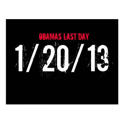 OBAMAS LAST DAY, 1/20/13 POST CARDS
