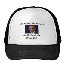 OBAMAS MOMMIE WAS A COMMIE AND SHE TAUGHT HIM ALL MESH HATS