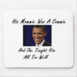 OBAMAS MOMMIE WAS A COMMIE AND SHE TAUGHT HIM ALL mousepads