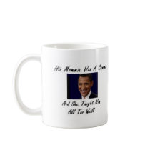 OBAMAS MOMMIE WAS A COMMIE AND SHE TAUGHT HIM ALL MUG