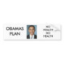 OBAMAS PLAN, NO WEALTH NO HEALTH BUMPER STICKERS