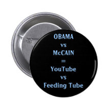 OBAMAvsMcCAIN=YouTubevsFeeding Tube Pinback Buttons