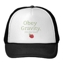 obey gravity it's the law! trucker hat