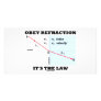 Obey Refraction It's The Law (Optics Snell's Law) Customized Photo Card