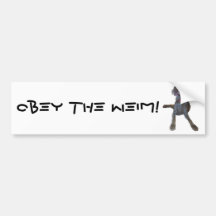 Obey the Weim! Weimaraner Bumper Sticker