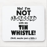 Obsessed Tin Whistle Mouse Pad