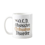 Obsessive Chihuahua Disorder Mugs