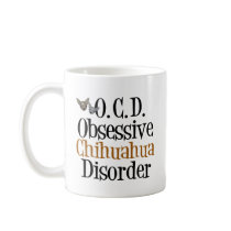 Obsessive Chihuahua Disorder Mugs