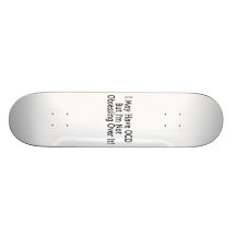 Obsessive Compulsive Obsession Skateboard