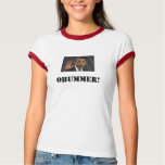 OBUMMER, OBUMMER! t-shirts