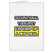 Occupational Therapist .. I'm Kind of a Big Deal Greeting Card