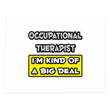 Occupational Therapist .. I'm Kind of a Big Deal Post Cards
