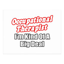 Occupational Therapist...Kind of a Big Deal Post Cards