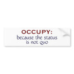 Occupy: Because the Status is Not Quo Bumper Sticker