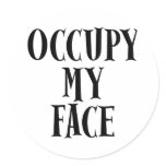 Occupy My Face/Butt/Ass Round Stickers