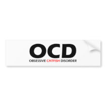 OCD - Obsessive Catfish Disorder Bumper Stickers