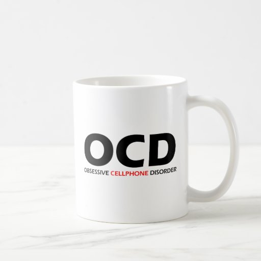 OCD - Obsessive  Cellphone Disorder Coffee Mugs