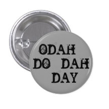 ODAH - DO - DAH - DAY BUTTON