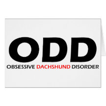 ODD - Obsessive Dachshund Disorder Cards