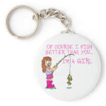 Of Course I Fish Better Than You... Key Chain