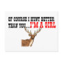 Of Course I Hunt Better Than You....I'm A Girl