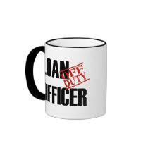 OFF DUTY LOAN OFFICER COFFEE MUG