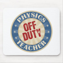 Off Duty Physics Teacher Mouse Pads