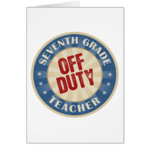 Off Duty Seventh Grade Teacher Card